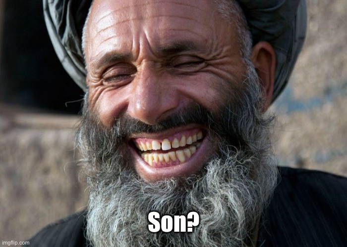 Laughing Terrorist | Son? | image tagged in laughing terrorist | made w/ Imgflip meme maker