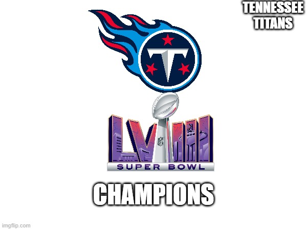 I Won The SuperBowl Guys In NFL PRO ERA | TENNESSEE TITANS; CHAMPIONS | image tagged in funny memes,fake | made w/ Imgflip meme maker