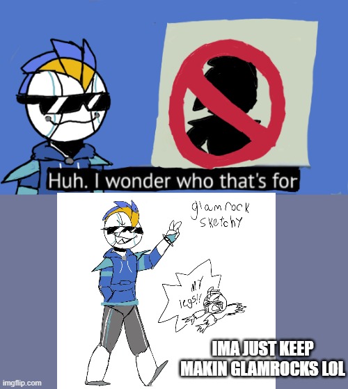 who is roxy, sun and moon and chica tho | IMA JUST KEEP MAKIN GLAMROCKS LOL | made w/ Imgflip meme maker