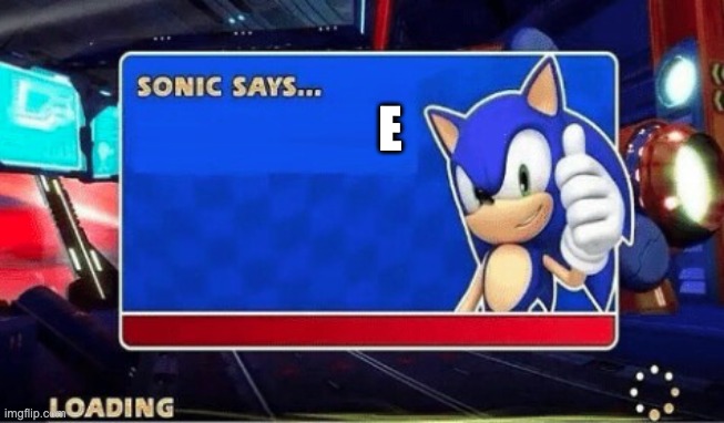 He speaks the words of gods | E | image tagged in sonic says | made w/ Imgflip meme maker
