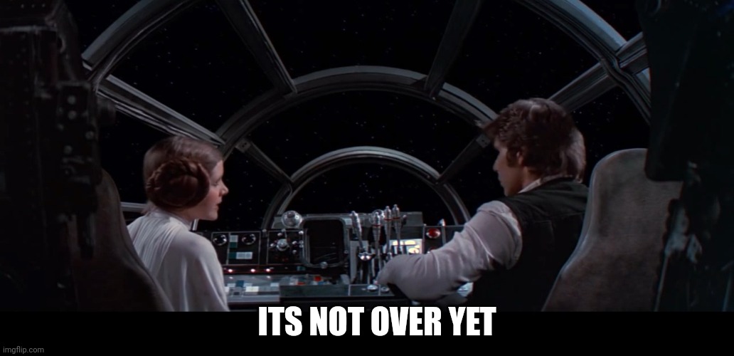 Princess Leia It’s Not Over Yet | ITS NOT OVER YET | image tagged in princess leia it s not over yet | made w/ Imgflip meme maker