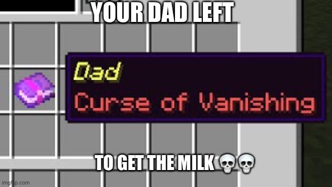 Dad Curse of Vanishing im getting milk book HART: tao) - iFunny