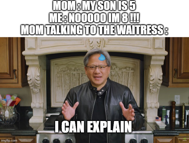 Embarassingly parallel cooking | MOM : MY SON IS 5
ME : NOOOOO IM 8 !!!
MOM TALKING TO THE WAITRESS : I CAN EXPLAIN | image tagged in embarassingly parallel cooking | made w/ Imgflip meme maker