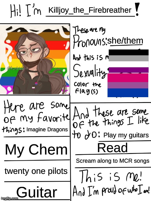 *Incomprehensible Helena screaming* | Killjoy_the_Firebreather; she/them; Imagine Dragons; Play my guitars; My Chem; Read; Scream along to MCR songs; twenty one pilots; Guitar | image tagged in lgbtq stream account profile | made w/ Imgflip meme maker