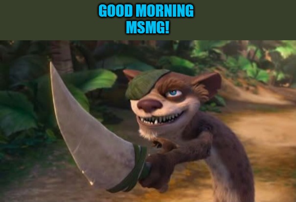 good morning! | GOOD MORNING 
MSMG! | image tagged in buck by kewlew | made w/ Imgflip meme maker