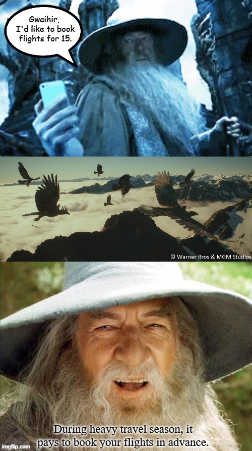 Gandalf: The Travel Agent | image tagged in a wizard is never late,memes,the hobbit | made w/ Imgflip meme maker