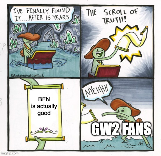 Every Garden Warfare 2 Fan be like: | BFN is actually good; GW2 FANS | image tagged in memes,the scroll of truth,plants vs zombies | made w/ Imgflip meme maker