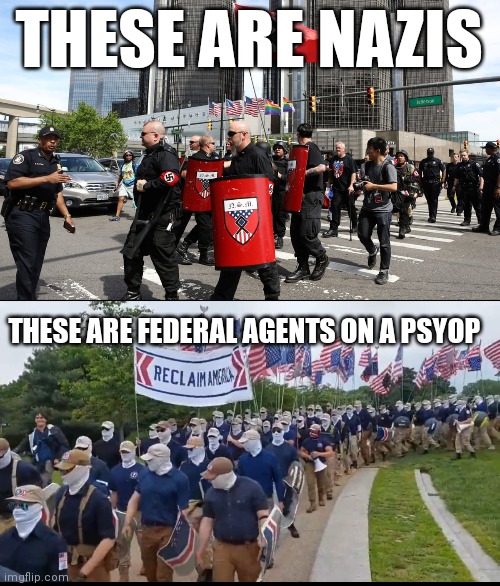 THESE ARE NAZIS; THESE ARE FEDERAL AGENTS ON A PSYOP | made w/ Imgflip meme maker