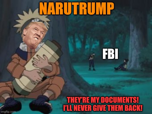 Naruto Hiding | NARUTRUMP; FBI; THEY’RE MY DOCUMENTS! I’LL NEVER GIVE THEM BACK! | image tagged in naruto hiding | made w/ Imgflip meme maker
