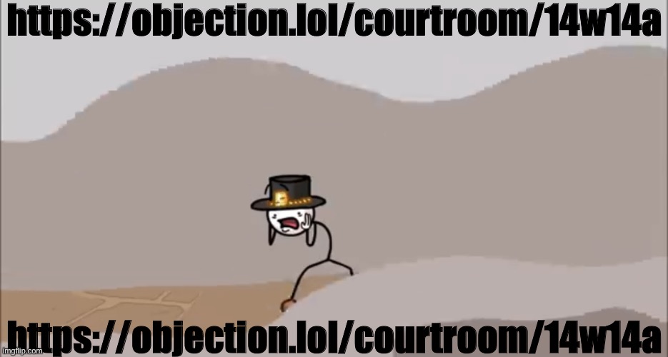 https://objection.lol/courtroom/14w14a | https://objection.lol/courtroom/14w14a; https://objection.lol/courtroom/14w14a | image tagged in henry stickmin being surprised | made w/ Imgflip meme maker