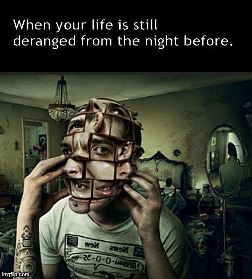 Breakfast Rubik's cube | When your life is still deranged from the night before. | image tagged in memes,dark humor | made w/ Imgflip meme maker