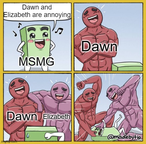 I know I'm being a simp, but come on guys, can you please stop the hate train? | Dawn and Elizabeth are annoying; Dawn; MSMG; Dawn; Elizabeth | image tagged in guy getting beat up,msmg,dawn,elizabeth,hate,memes | made w/ Imgflip meme maker
