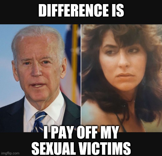 DIFFERENCE IS I PAY OFF MY SEXUAL VICTIMS | made w/ Imgflip meme maker