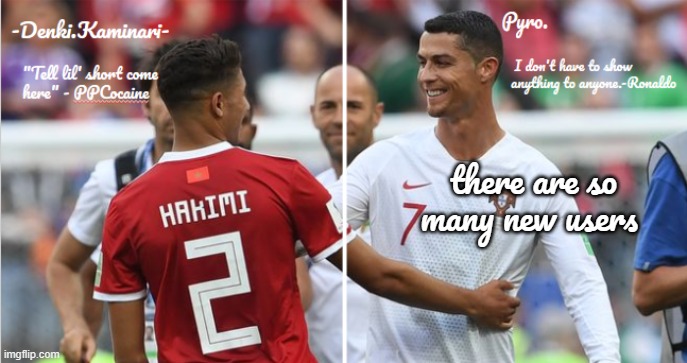 Denki and Pyro Shared temp | there are so many new users | image tagged in denki and pyro shared temp | made w/ Imgflip meme maker