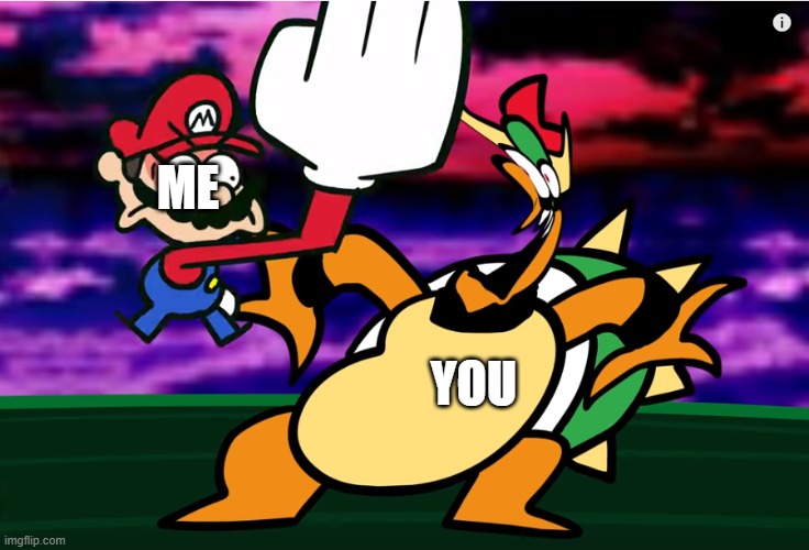 ME YOU | image tagged in something about super mario 64 slap | made w/ Imgflip meme maker