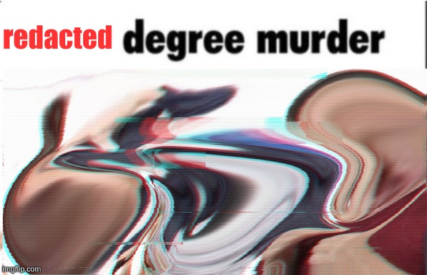 redacted | made w/ Imgflip meme maker