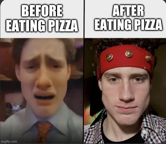 Pizza solves everything | AFTER EATING PIZZA; BEFORE EATING PIZZA | image tagged in griffmass meme blank | made w/ Imgflip meme maker