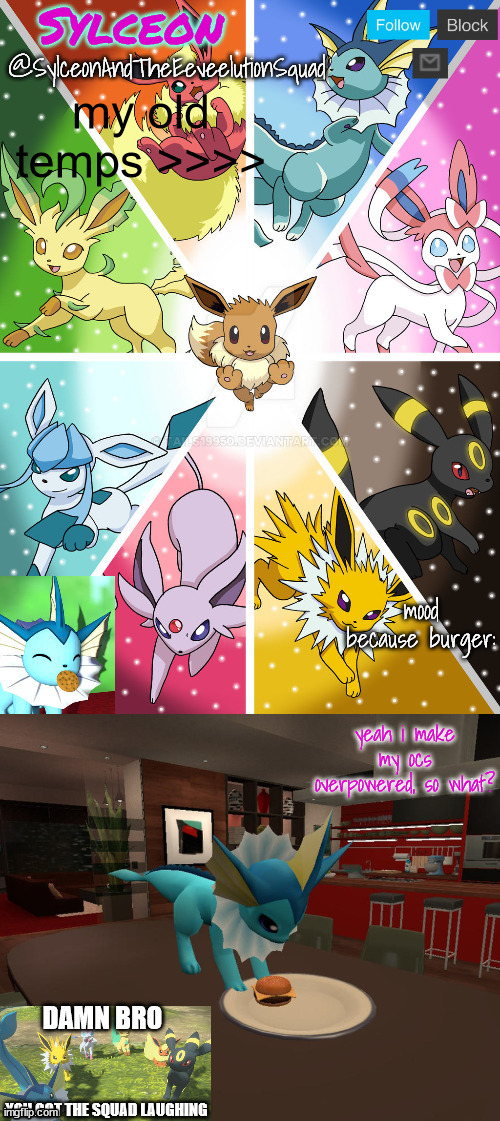 SylceonAndTheEeveelutionSquad | my old temps >>>> | image tagged in sylceonandtheeeveelutionsquad | made w/ Imgflip meme maker