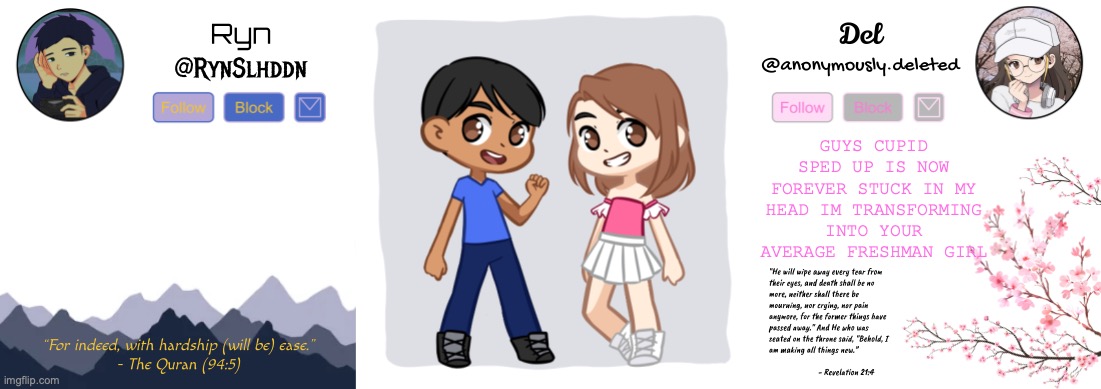 bUt StIlL i WaNt iT mOrE, MoRe, MoOoOOoRRrrRrEeeE | GUYS CUPID SPED UP IS NOW FOREVER STUCK IN MY HEAD IM TRANSFORMING INTO YOUR AVERAGE FRESHMAN GIRL | image tagged in ryn and del shared announcement | made w/ Imgflip meme maker