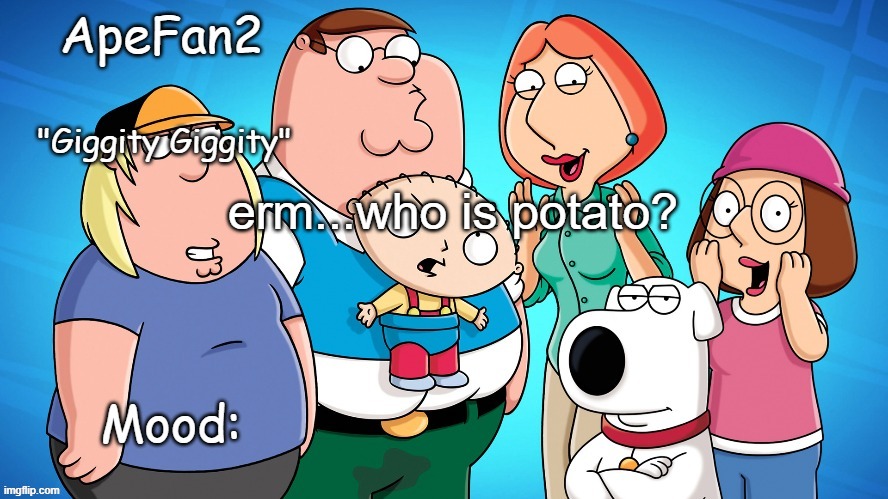 apefan2 announcement temp | erm...who is potato? | image tagged in apefan2 announcement temp | made w/ Imgflip meme maker