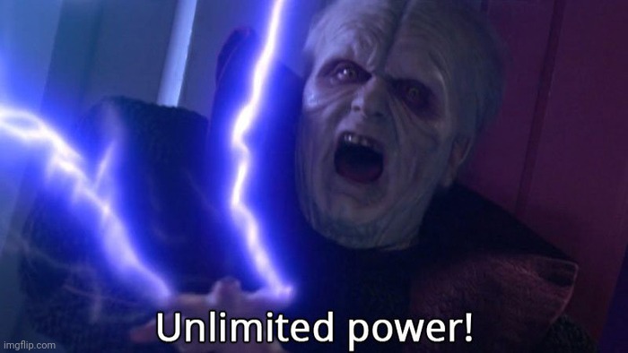 Unlimited Power! | image tagged in unlimited power | made w/ Imgflip meme maker