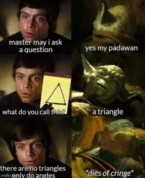 I always love do angles | image tagged in star wars yoda | made w/ Imgflip meme maker