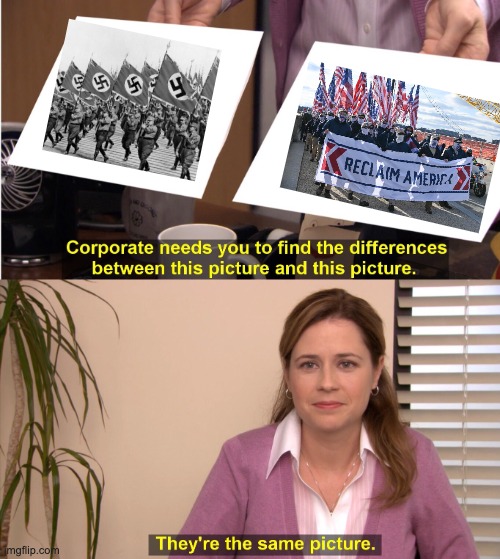They're The Same Picture Meme | image tagged in memes,they're the same picture,nazi,fascist,patriot front,conservatives | made w/ Imgflip meme maker