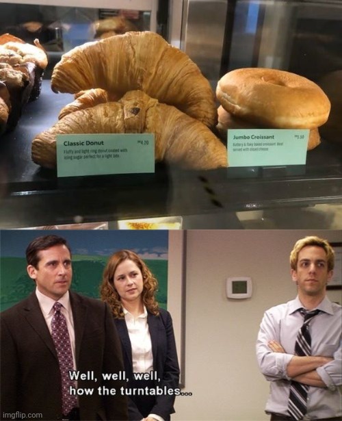 Croissants and donuts switched places | image tagged in how the turntables,you had one job,memes,croissants,donuts,bakery | made w/ Imgflip meme maker