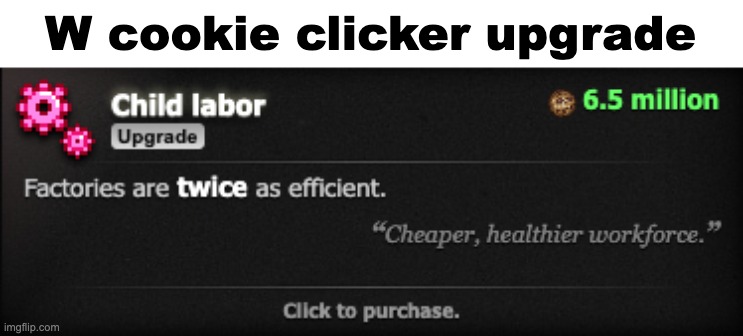 I love the quote lmfao | W cookie clicker upgrade | made w/ Imgflip meme maker