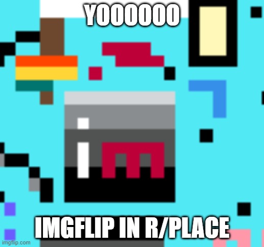 https://rplace.tk/ (864, 723) | YOOOOOO; IMGFLIP IN R/PLACE | made w/ Imgflip meme maker