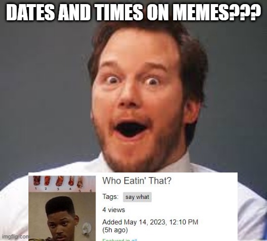 Interesting | DATES AND TIMES ON MEMES??? | image tagged in surprised andy | made w/ Imgflip meme maker