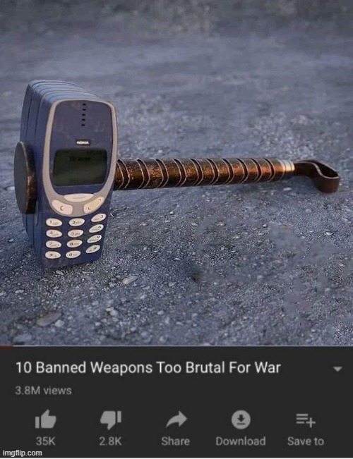 image tagged in nokia phone thor hammer,top 10 weapons banned from war | made w/ Imgflip meme maker