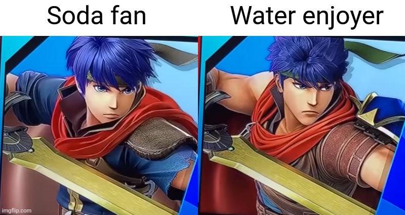 Virgin ike vs chad ike | Soda fan; Water enjoyer | image tagged in virgin ike vs chad ike | made w/ Imgflip meme maker