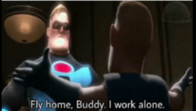 I work alone | image tagged in i work alone | made w/ Imgflip meme maker