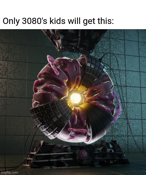 Futurkids | Only 3080's kids will get this: | image tagged in future,kids,get it,weird stuff | made w/ Imgflip meme maker