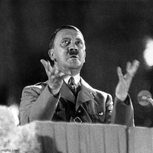 Adolf Hitler | image tagged in adolf hitler | made w/ Imgflip meme maker