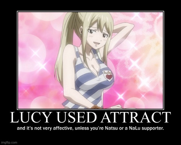 Am I right on this? (I made this on a different website, btw) | image tagged in fairy tail,lucy heartfilia,memes,nalu,not effective | made w/ Imgflip meme maker