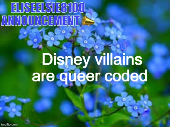 EliseElsie8100 Announcement | Disney villains are queer coded | image tagged in eliseelsie8100 announcement | made w/ Imgflip meme maker