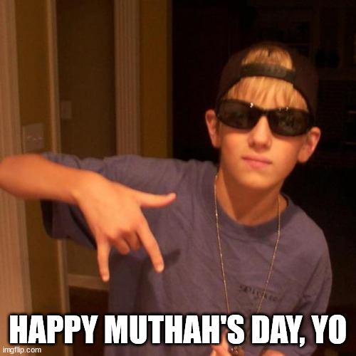 To all you muthah's out there! | HAPPY MUTHAH'S DAY, YO | image tagged in rapper nick,mothers day | made w/ Imgflip meme maker