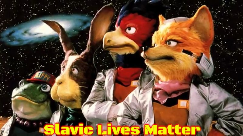 starfox | Slavic Lives Matter | image tagged in starfox,slavic | made w/ Imgflip meme maker