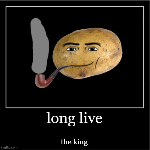 long live the king | made w/ Imgflip meme maker