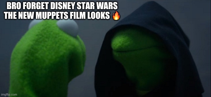 Muppets Star Wars | BRO FORGET DISNEY STAR WARS THE NEW MUPPETS FILM LOOKS 🔥 | image tagged in memes,evil kermit | made w/ Imgflip meme maker