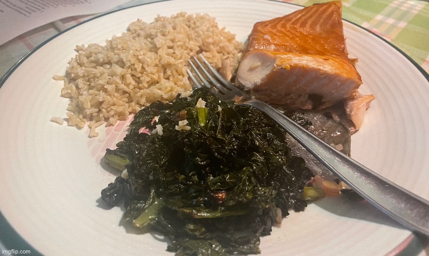 What I made for my mom for Mother’s Day. Asian Salmon with Sautéed Kale and rice | image tagged in cooking,happy mother's day | made w/ Imgflip meme maker