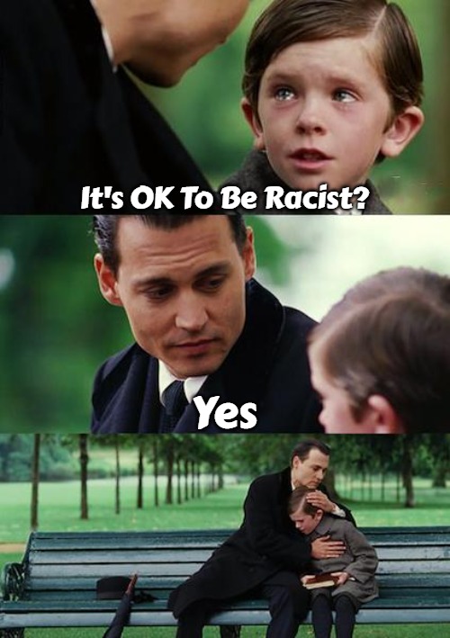 Finding Neverland | It's OK To Be Racist? Yes | image tagged in memes,finding neverland,slavic | made w/ Imgflip meme maker