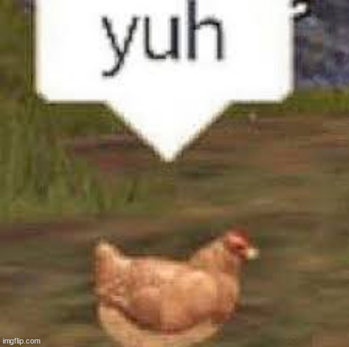 yuh chicken(digital) | image tagged in yuh | made w/ Imgflip meme maker