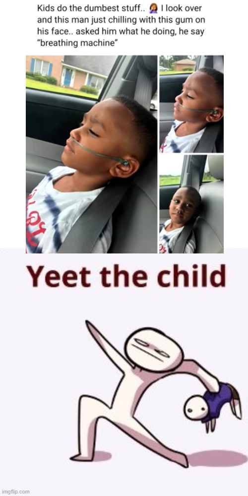 The nasal cannula is NOT a trend | image tagged in yeet the child,gum,stupid kids | made w/ Imgflip meme maker