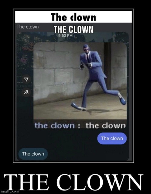 The Clown | image tagged in spy,clown | made w/ Imgflip meme maker