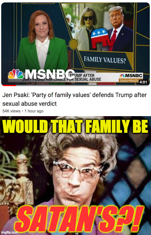 Or maybe Jeff Epstein's? | WOULD THAT FAMILY BE; SATAN'S?! | image tagged in church lady,memes,gop family values | made w/ Imgflip meme maker