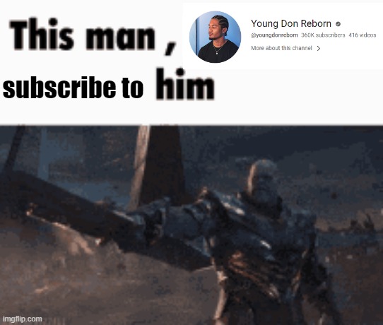 W youtuber | subscribe to | image tagged in this man _____ him | made w/ Imgflip meme maker