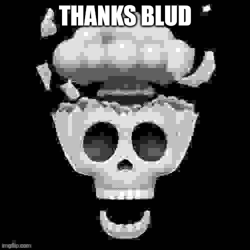 man i'm dead | THANKS BLUD | image tagged in man i'm dead | made w/ Imgflip meme maker